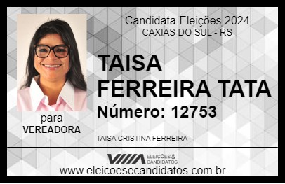 Candidato TAISA FERREIRA TATA 2024 - CAXIAS DO SUL - Eleições