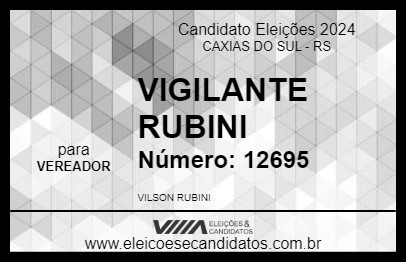 Candidato VIGILANTE RUBINI 2024 - CAXIAS DO SUL - Eleições