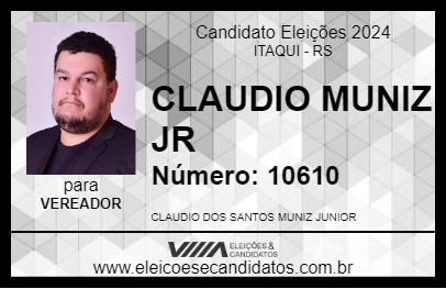 Candidato CLAUDIO MUNIZ JR 2024 - ITAQUI - Eleições