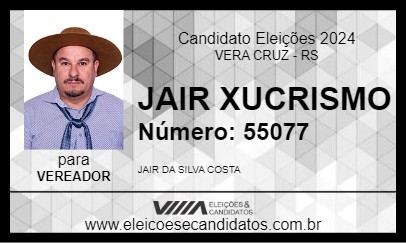 Candidato JAIR XUCRISMO 2024 - VERA CRUZ - Eleições