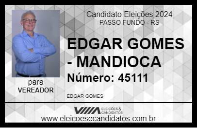 Candidato EDGAR GOMES  - MANDIOCA 2024 - PASSO FUNDO - Eleições