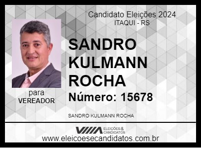 Candidato SANDRO KULMANN ROCHA 2024 - ITAQUI - Eleições