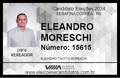 Candidato ELEANDRO MORESCHI 2024 - SERAFINA CORRÊA - Eleições