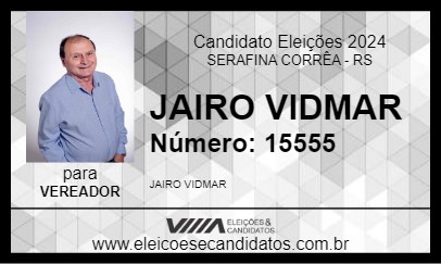 Candidato JAIRO VIDMAR 2024 - SERAFINA CORRÊA - Eleições