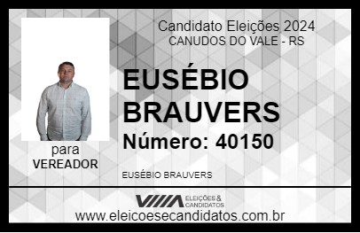 Candidato EUSÉBIO BRAUVERS 2024 - CANUDOS DO VALE - Eleições