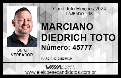 Candidato MARCIANO DIEDRICH TOTO 2024 - LAJEADO - Eleições