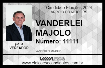 Candidato VANDERLEI MAJOLO 2024 - ARROIO DO MEIO - Eleições