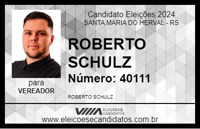 Candidato ROBERTO SCHULZ 2024 - SANTA MARIA DO HERVAL - Eleições