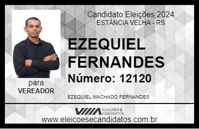 Candidato EZEQUIEL FERNANDES 2024 - ESTÂNCIA VELHA - Eleições