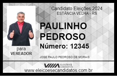 Candidato PAULINHO PEDROSO 2024 - ESTÂNCIA VELHA - Eleições