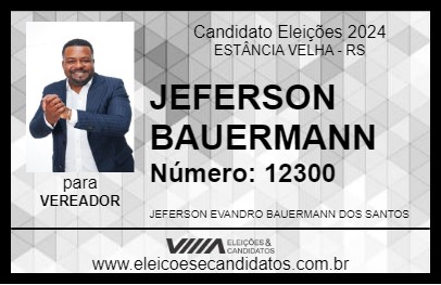 Candidato JEFERSON BAUERMANN 2024 - ESTÂNCIA VELHA - Eleições