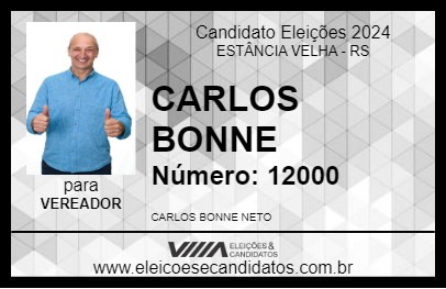 Candidato CARLOS BONNE 2024 - ESTÂNCIA VELHA - Eleições