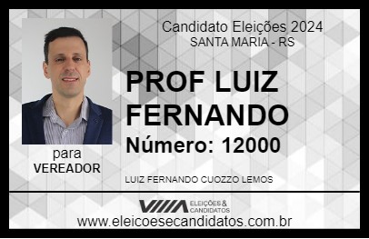 Candidato PROF LUIZ FERNANDO 2024 - SANTA MARIA - Eleições