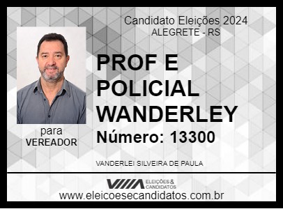 Candidato PROF E POLICIAL WANDERLEY 2024 - ALEGRETE - Eleições