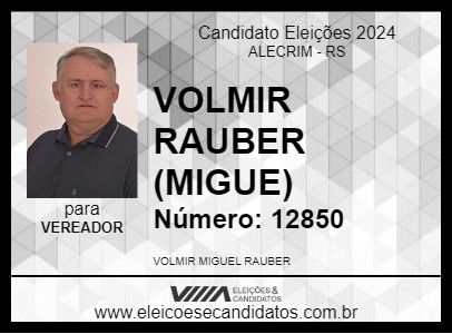 Candidato VOLMIR  RAUBER (MIGUE) 2024 - ALECRIM - Eleições