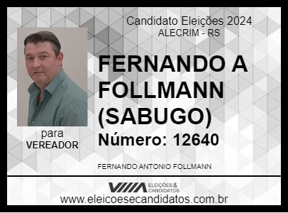 Candidato FERNANDO A FOLLMANN (SABUGO) 2024 - ALECRIM - Eleições