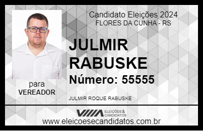 Candidato JULMIR RABUSKE 2024 - FLORES DA CUNHA - Eleições