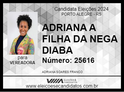 Candidato ADRIANA A FILHA DA NEGA DIABA 2024 - PORTO ALEGRE - Eleições