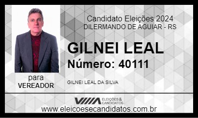 Candidato GILNEI LEAL 2024 - DILERMANDO DE AGUIAR - Eleições