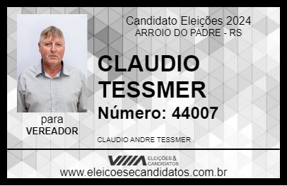 Candidato CLAUDIO TESSMER 2024 - ARROIO DO PADRE - Eleições