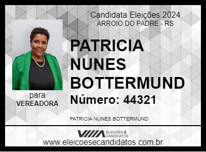 Candidato PATRICIA NUNES BOTTERMUND 2024 - ARROIO DO PADRE - Eleições