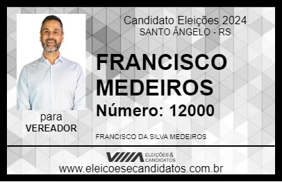 Candidato FRANCISCO MEDEIROS 2024 - SANTO ÂNGELO - Eleições