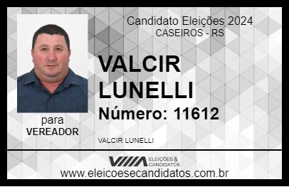 Candidato VALCIR LUNELLI 2024 - CASEIROS - Eleições