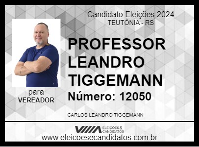 Candidato PROFESSOR LEANDRO TIGGEMANN 2024 - TEUTÔNIA - Eleições