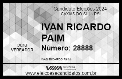 Candidato IVAN RICARDO PAIM 2024 - CAXIAS DO SUL - Eleições