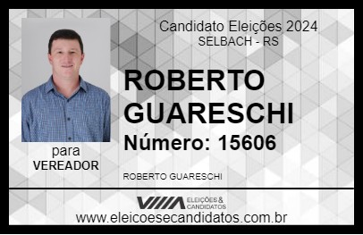 Candidato ROBERTO GUARESCHI 2024 - SELBACH - Eleições