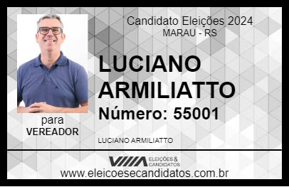 Candidato LUCIANO ARMILIATTO 2024 - MARAU - Eleições