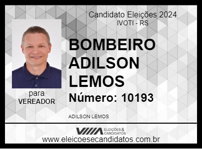 Candidato BOMBEIRO ADILSON LEMOS 2024 - IVOTI - Eleições