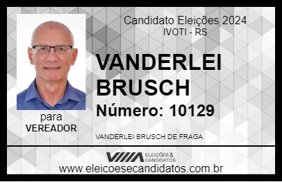 Candidato VANDERLEI BRUSCH 2024 - IVOTI - Eleições