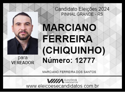 Candidato MARCIANO FERREIRA (CHIQUINHO) 2024 - PINHAL GRANDE - Eleições