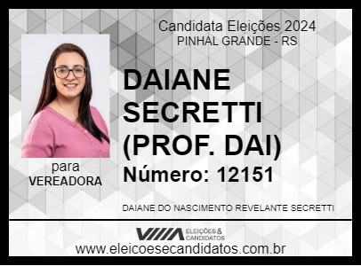 Candidato DAIANE SECRETTI (PROF. DAI) 2024 - PINHAL GRANDE - Eleições