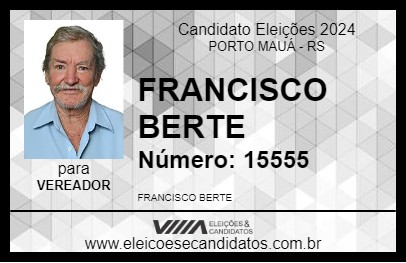 Candidato FRANCISCO BERTE 2024 - PORTO MAUÁ - Eleições