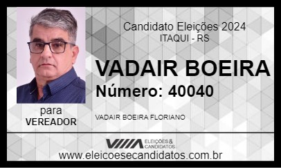 Candidato VADAIR BOEIRA 2024 - ITAQUI - Eleições