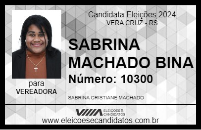 Candidato SABRINA MACHADO BINA 2024 - VERA CRUZ - Eleições