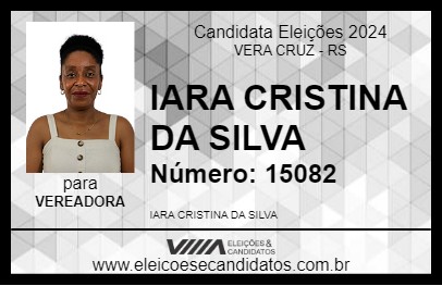 Candidato IARA CRISTINA DA SILVA 2024 - VERA CRUZ - Eleições