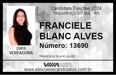 Candidato FRANCIELE BLANC ALVES 2024 - TAQUARUÇU DO SUL - Eleições