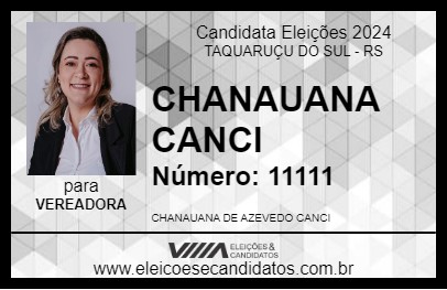 Candidato CHANAUANA CANCI 2024 - TAQUARUÇU DO SUL - Eleições