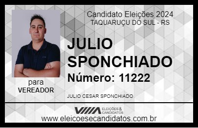 Candidato JULIO SPONCHIADO 2024 - TAQUARUÇU DO SUL - Eleições