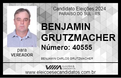 Candidato BENJAMIN  GRUTZMACHER 2024 - PARAÍSO DO SUL - Eleições