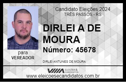 Candidato DIRLEI DE MOURA 2024 - TRÊS PASSOS - Eleições