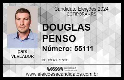 Candidato DOUGLAS PENSO 2024 - COTIPORÃ - Eleições