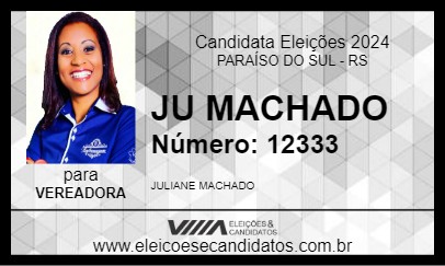 Candidato JU MACHADO 2024 - PARAÍSO DO SUL - Eleições