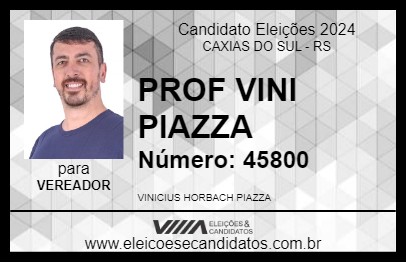 Candidato PROF VINI PIAZZA 2024 - CAXIAS DO SUL - Eleições