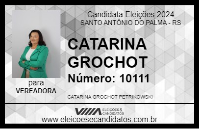 Candidato CATARINA GROCHOT 2024 - SANTO ANTÔNIO DO PALMA - Eleições