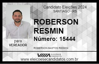 Candidato ROBERSON RESMIN 2024 - SANTIAGO - Eleições