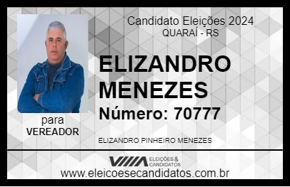 Candidato ELIZANDRO MENEZES 2024 - QUARAÍ - Eleições